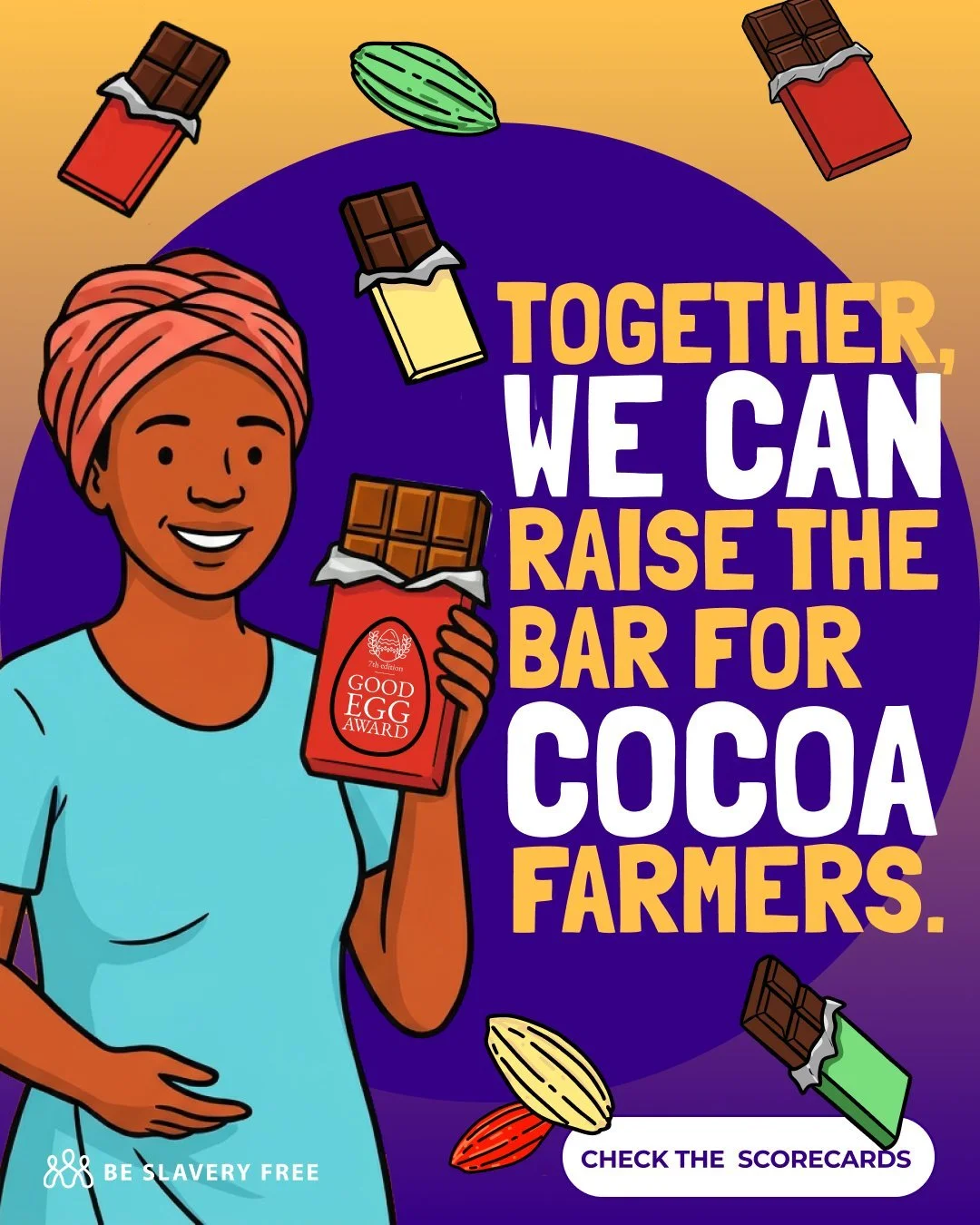 Too many cocoa farmers are still living in poverty.

We&rsquo;re working to change that &mdash; from grading company performance through the Chocolate Scorecard, to advocating for stronger global standards and pushing industry leaders to pay fair pri