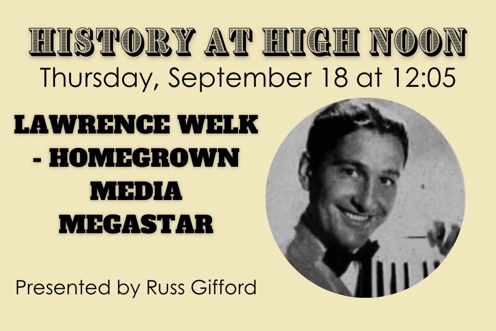 History at High Noon: Lawrence Welk - Homegrown Media Megastar