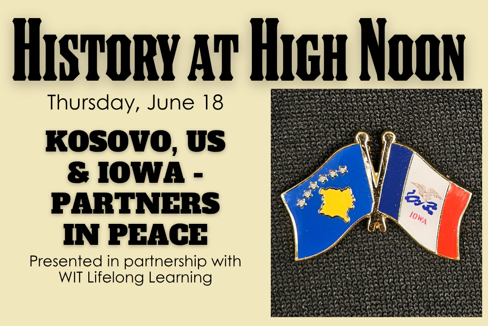 History at High Noon: Kosovo, US & Iowa - Partners in Peace