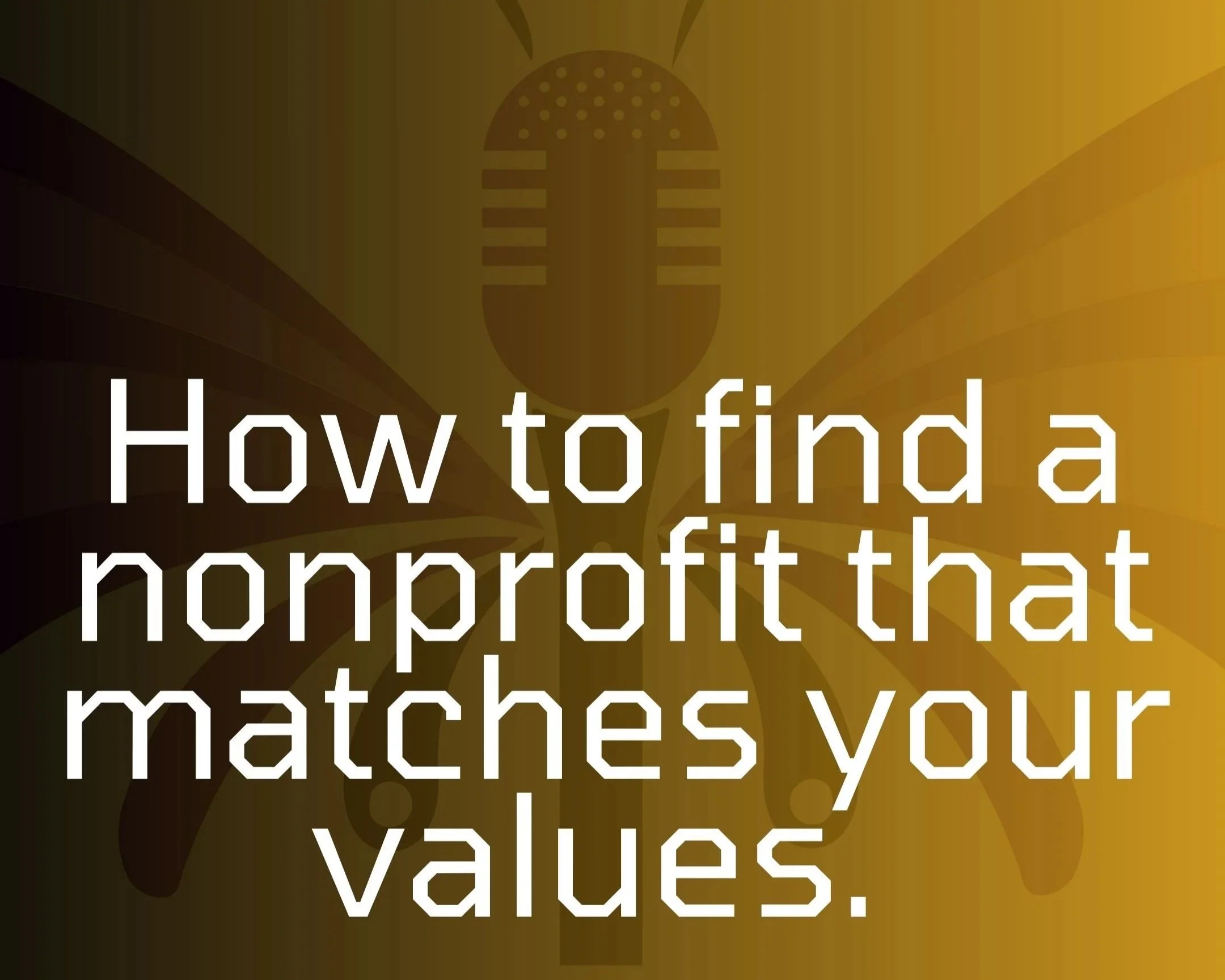 Intentional Impact: How to find a nonprofit that matches your values