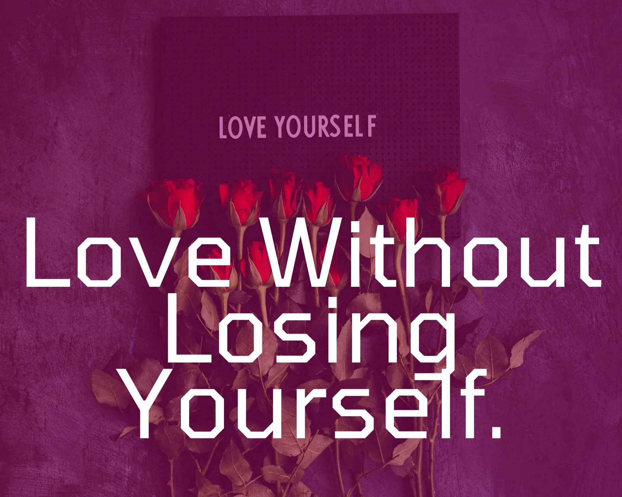 Love Without Losing Yourself
