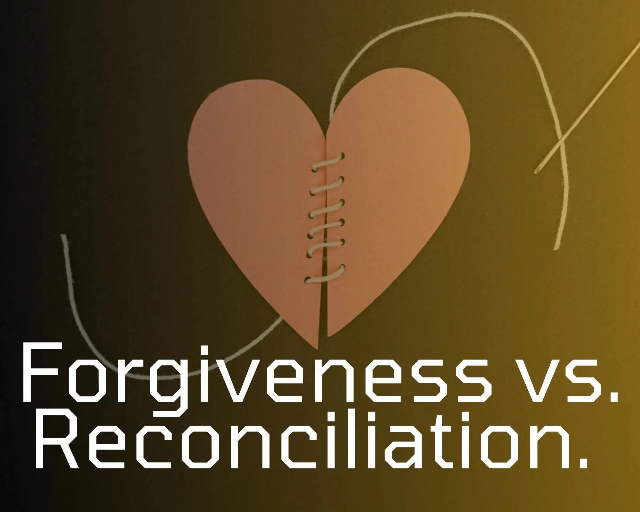 Forgiveness vs. Reconciliation