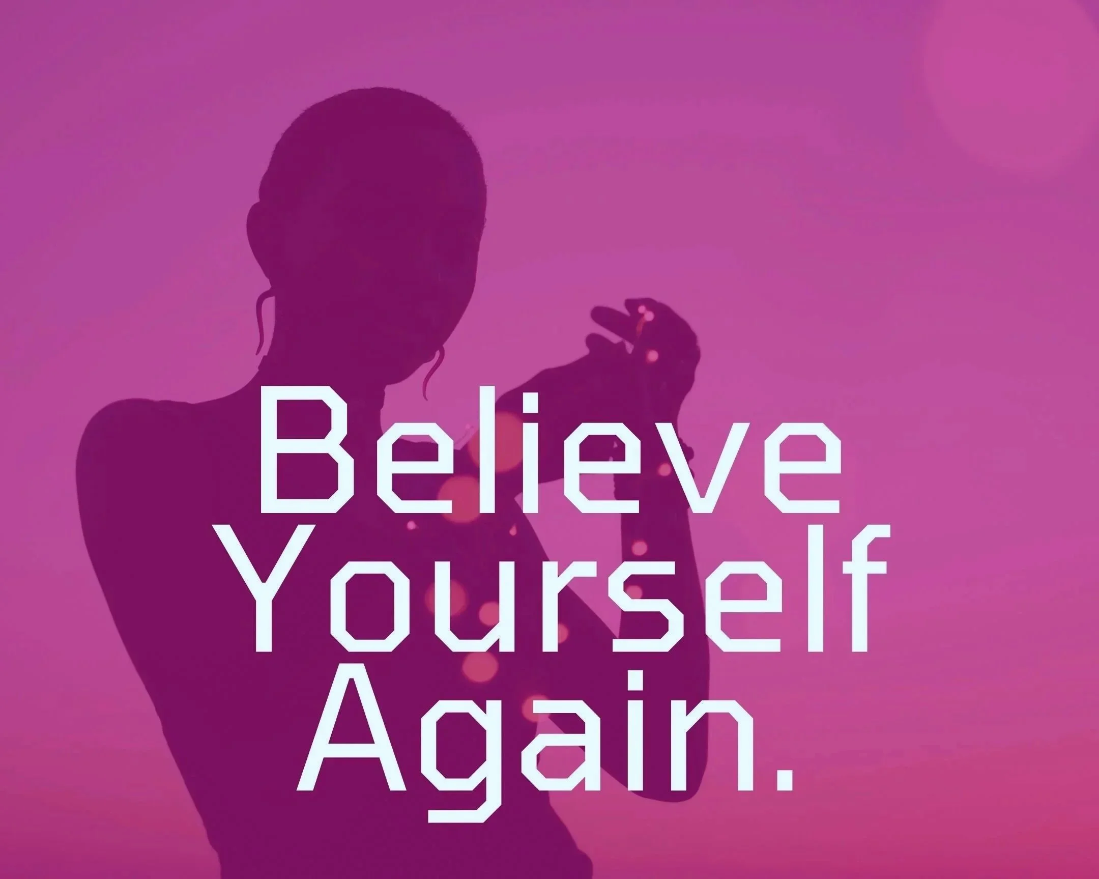 Believe Yourself Again