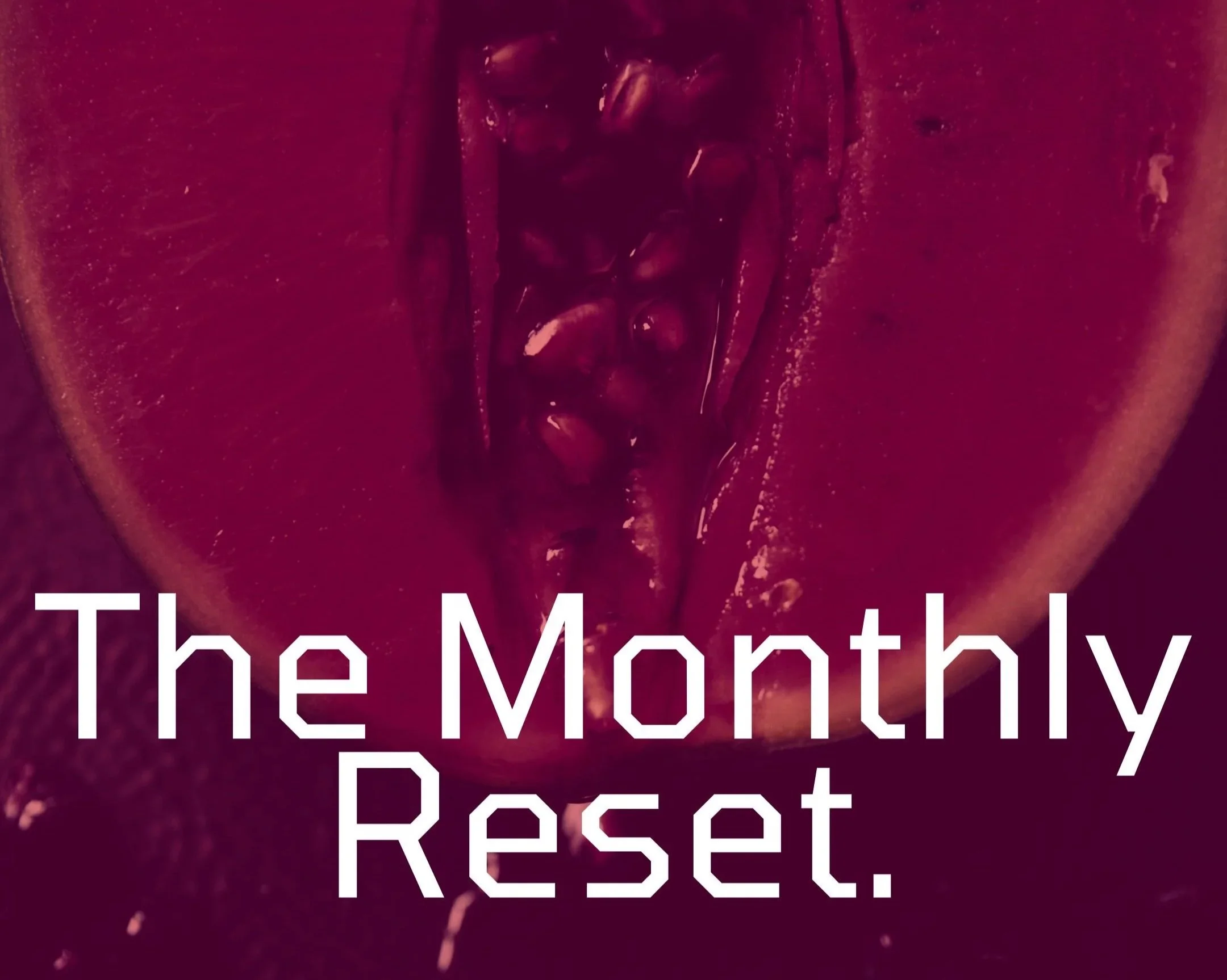 The Monthly Reset