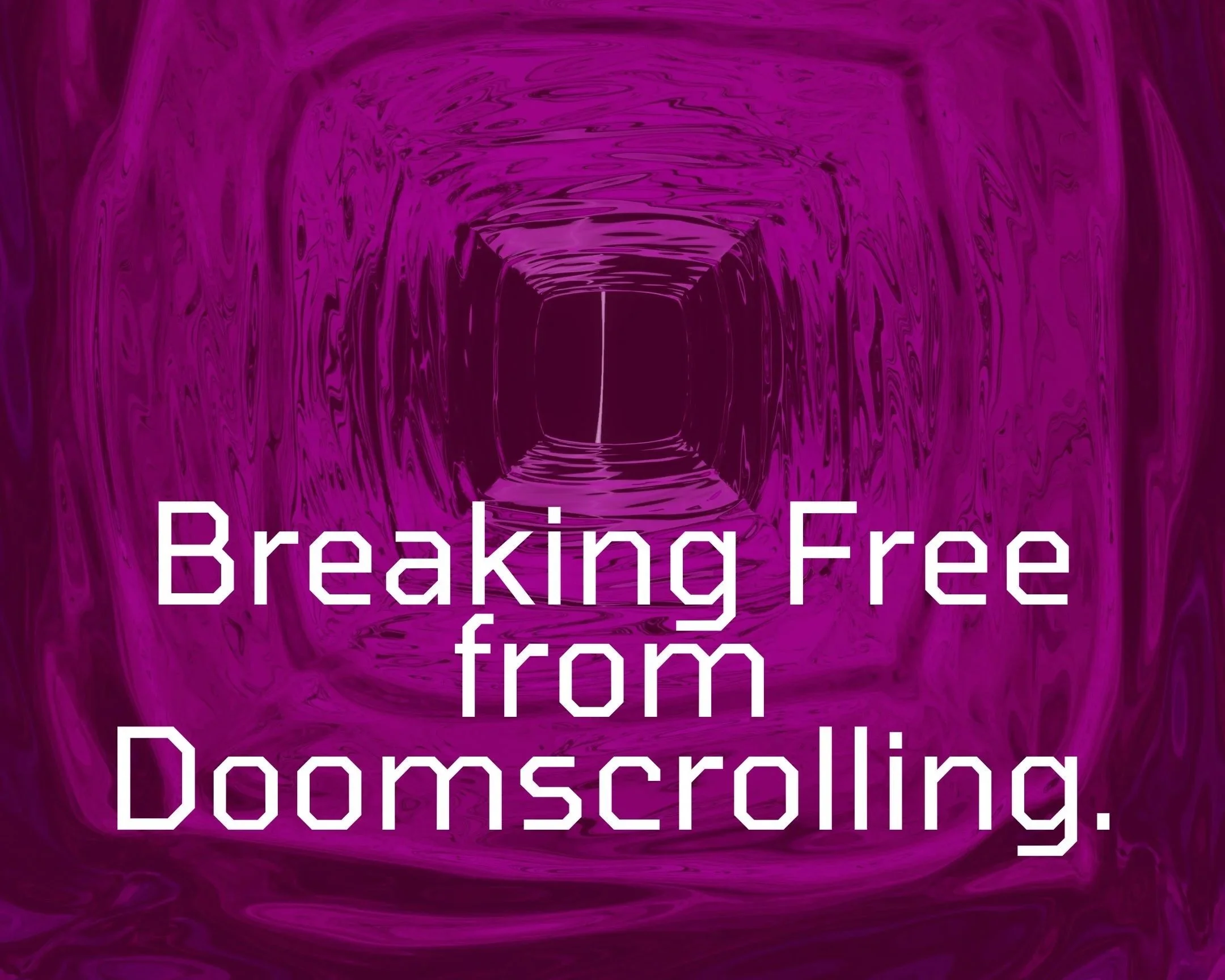 Breaking Free from Doomscrolling