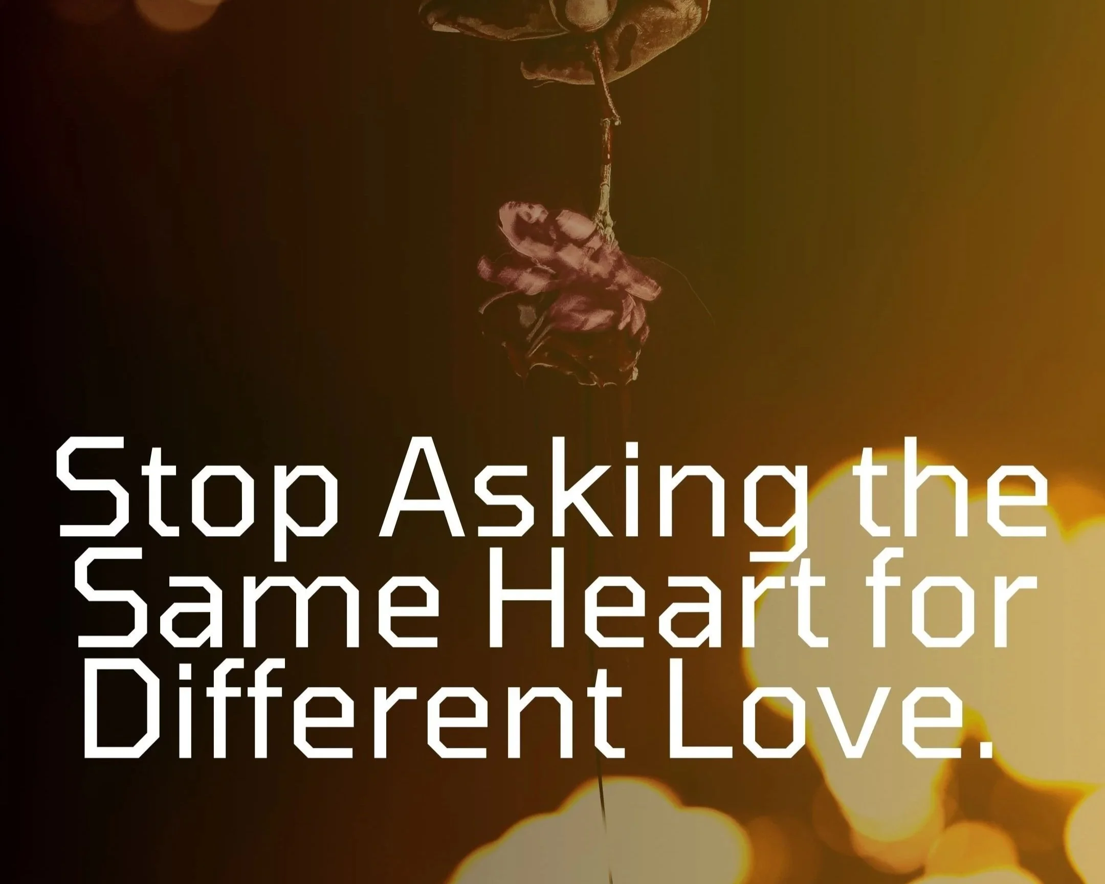 Stop Asking the Same Heart for Different Love