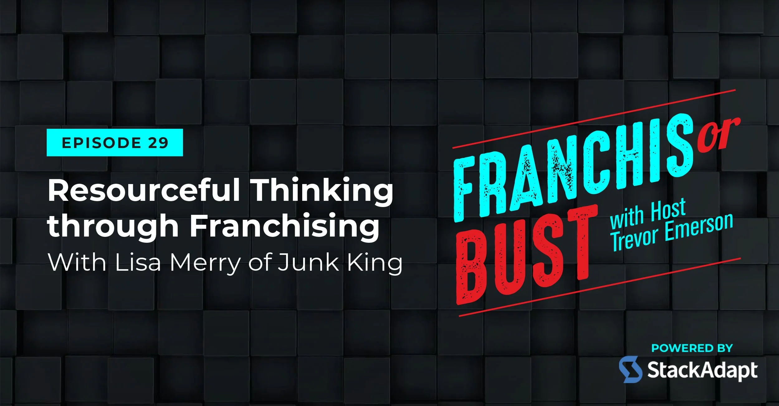 Resourceful Thinking Through Franchising with Lisa Merry of Junk King