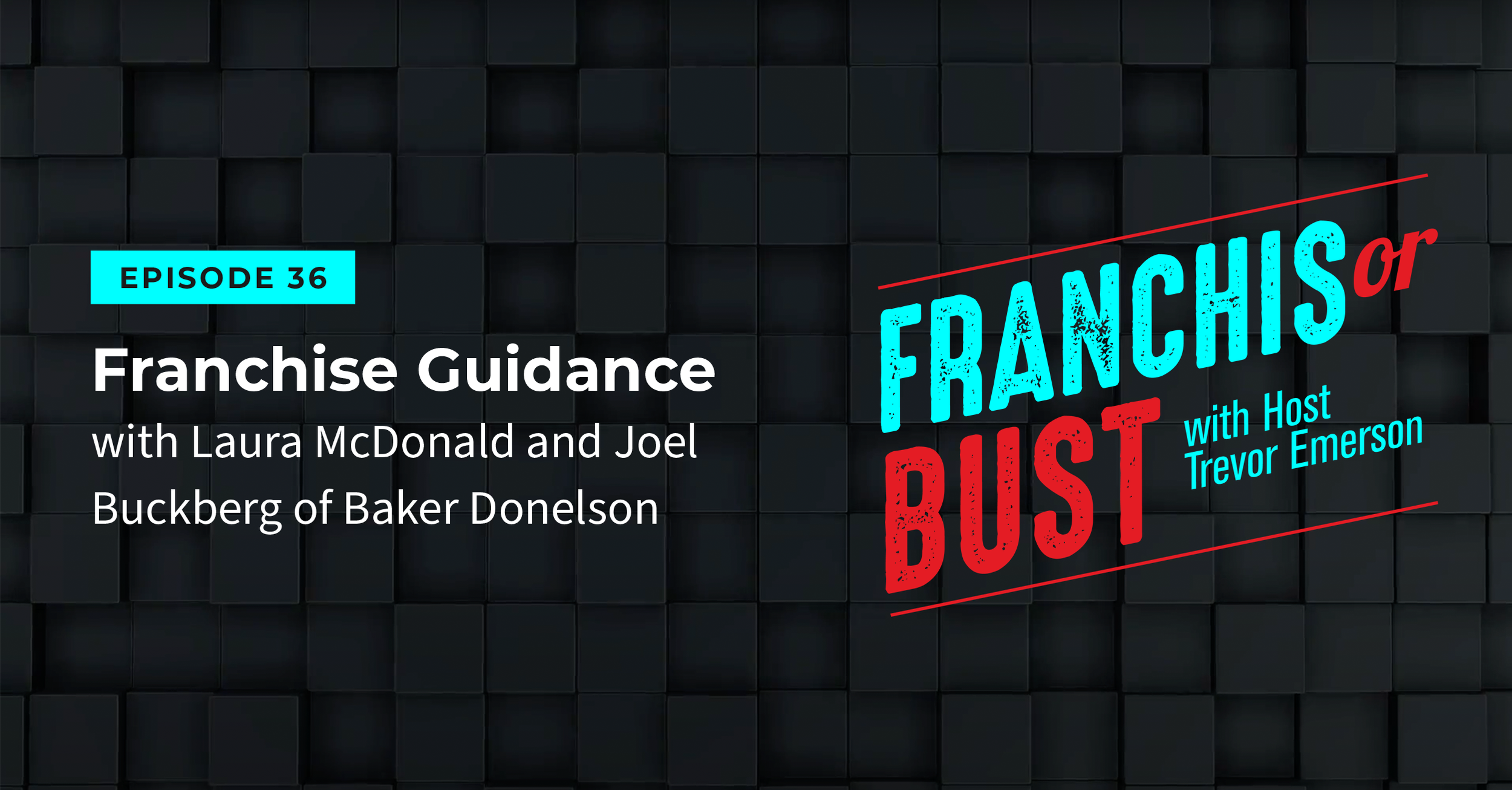 Franchise Guidance with Laura McDonald and Joel Buckberg of Baker Donelson