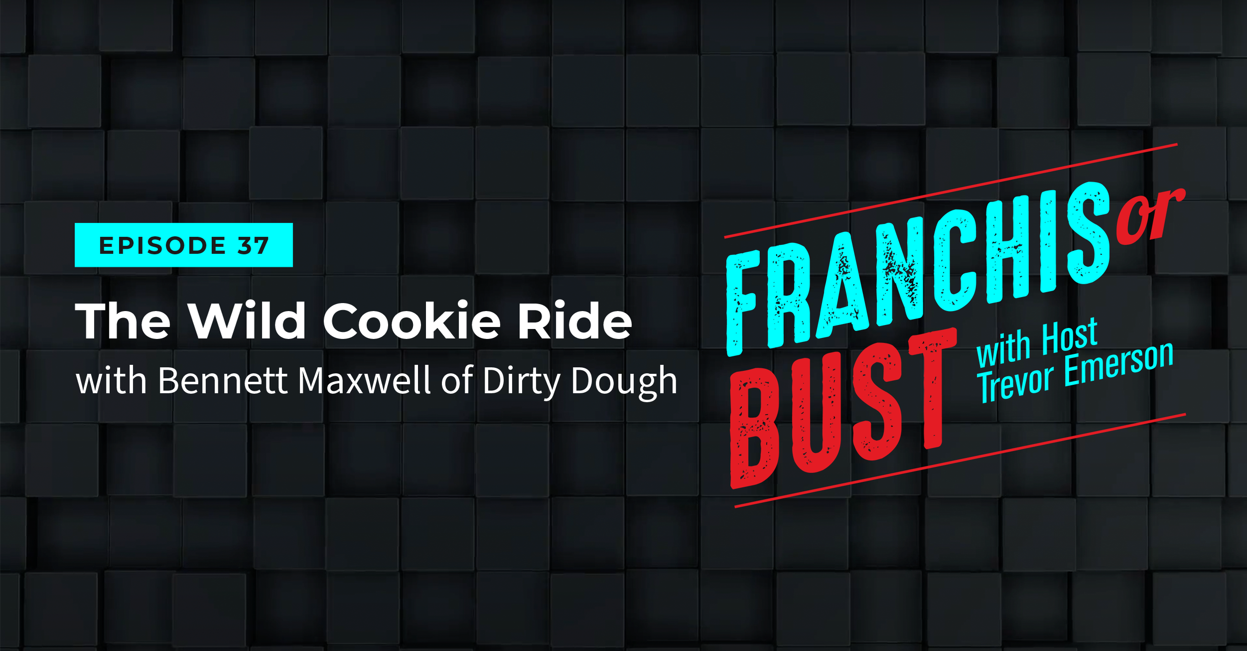 The Wild Cookie Ride with Bennett Maxwell of Dirty Dough