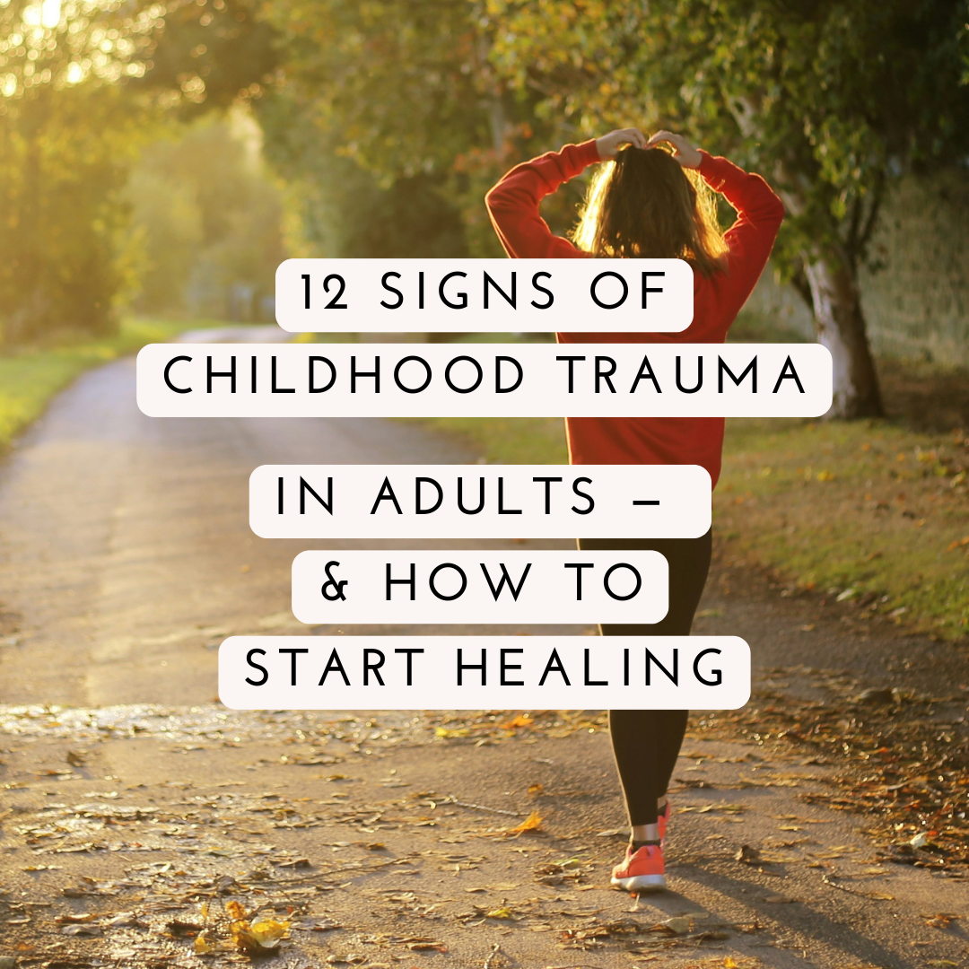 12 Signs of Childhood Trauma in Adults — and How to Start Healing