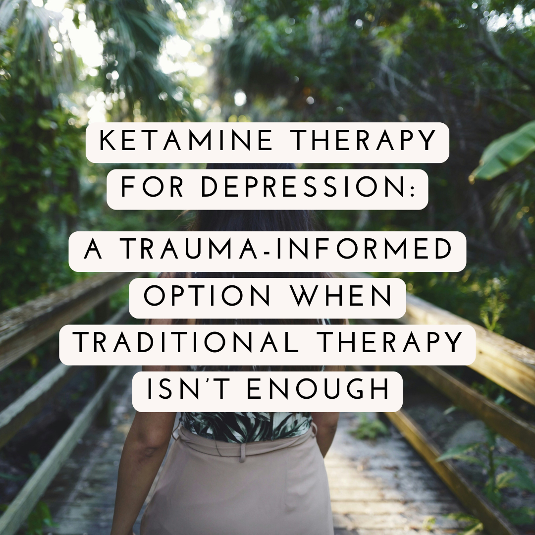 Ketamine Therapy for Depression: A Trauma-Informed Option When Traditional Therapy Isn’t Enough