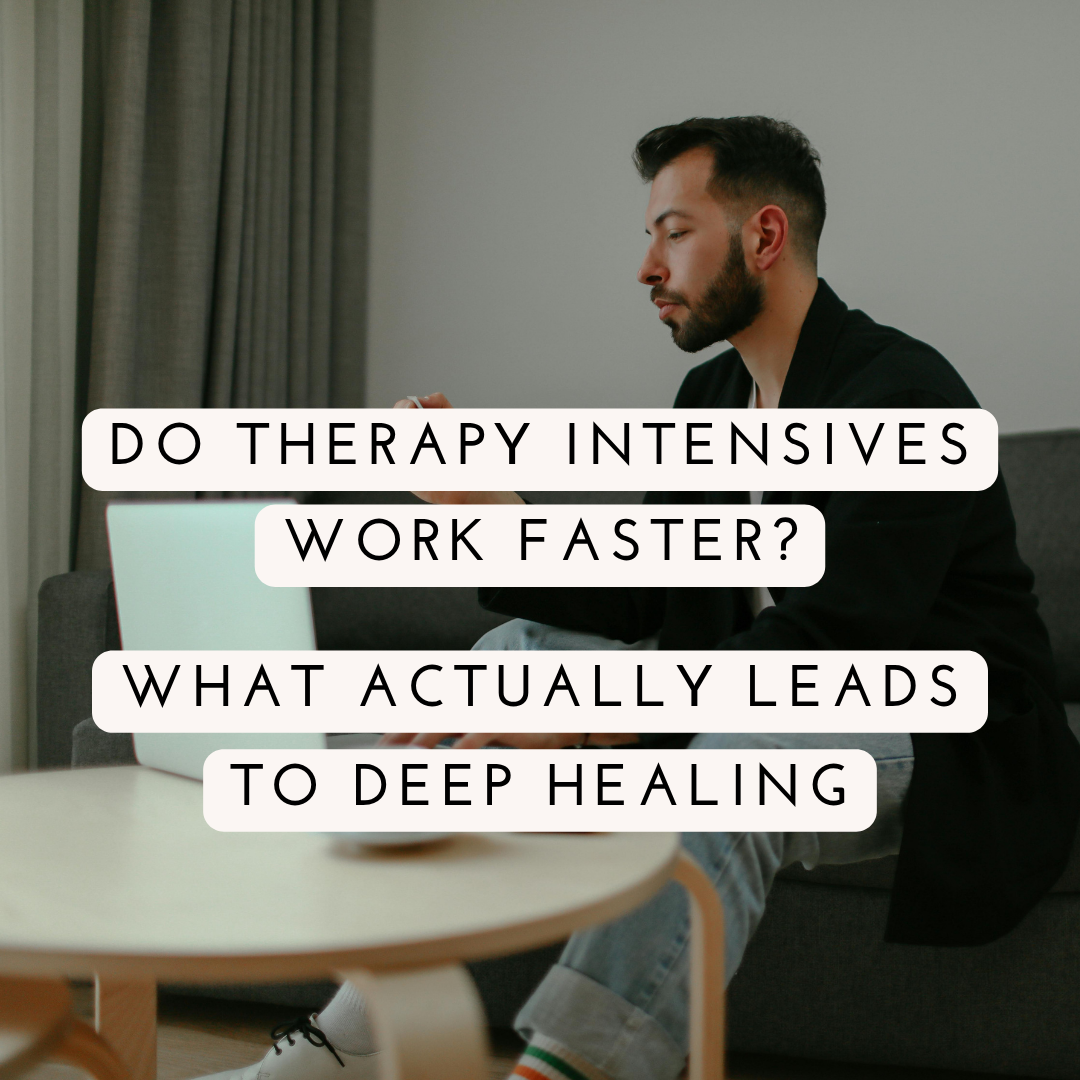 Do Therapy Intensives Work Faster? What Actually Leads to Deep Healing
