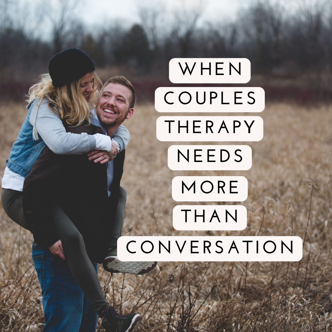 When Couples Therapy Needs More Than Conversation