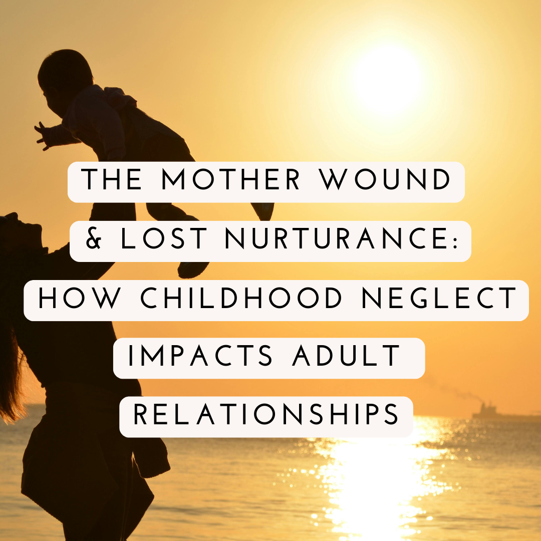 Mother wound and childhood neglect, Oakland