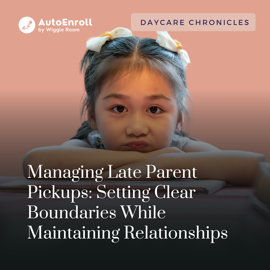 Managing Late Parent Pickups: Setting Clear Boundaries While Maintaining Relationships