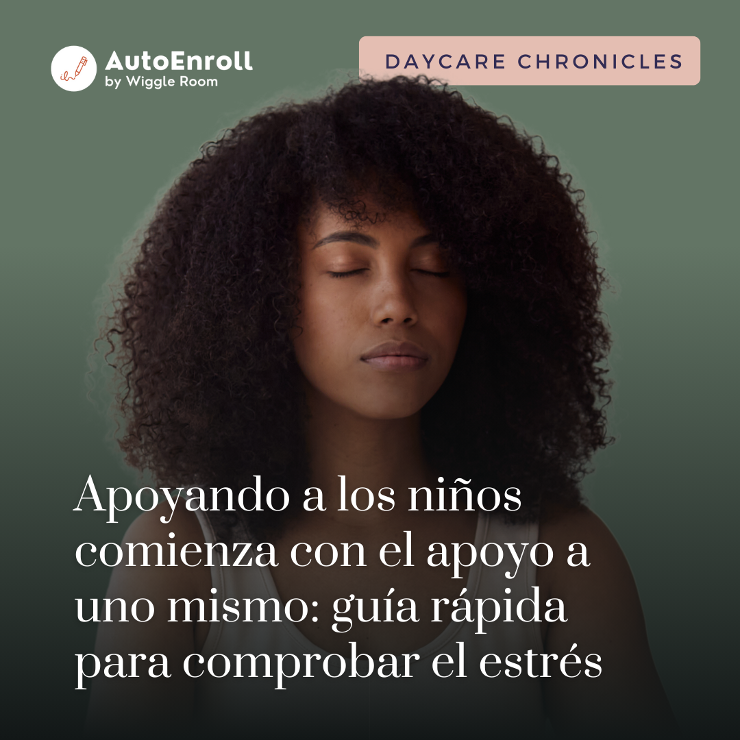 Apoyando a los niños comienza con el apoyo a uno mismo: guía rápida para comprobar el estrés