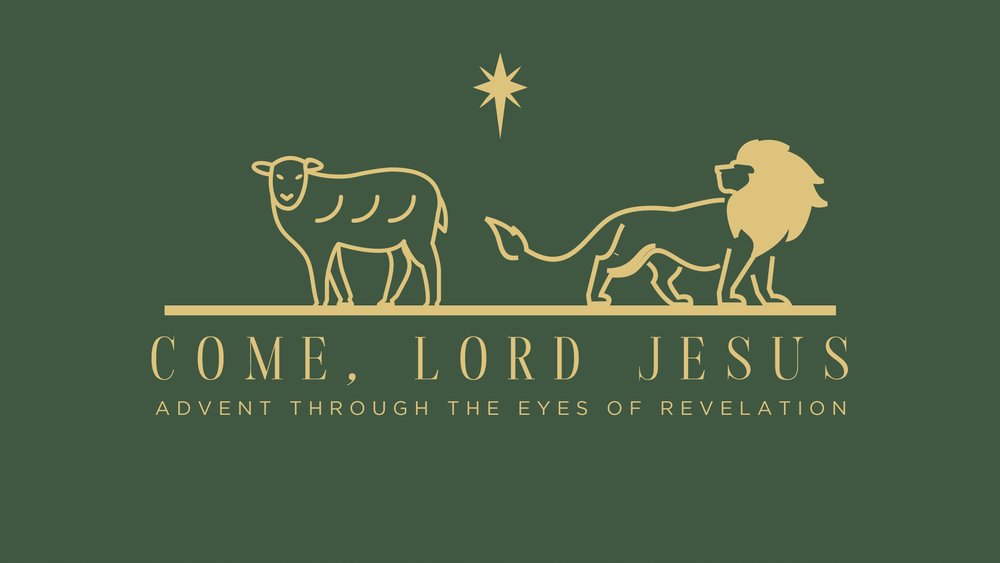 Sunday Gathering // Come, Lord Jesus: Advent through the eyes of ...