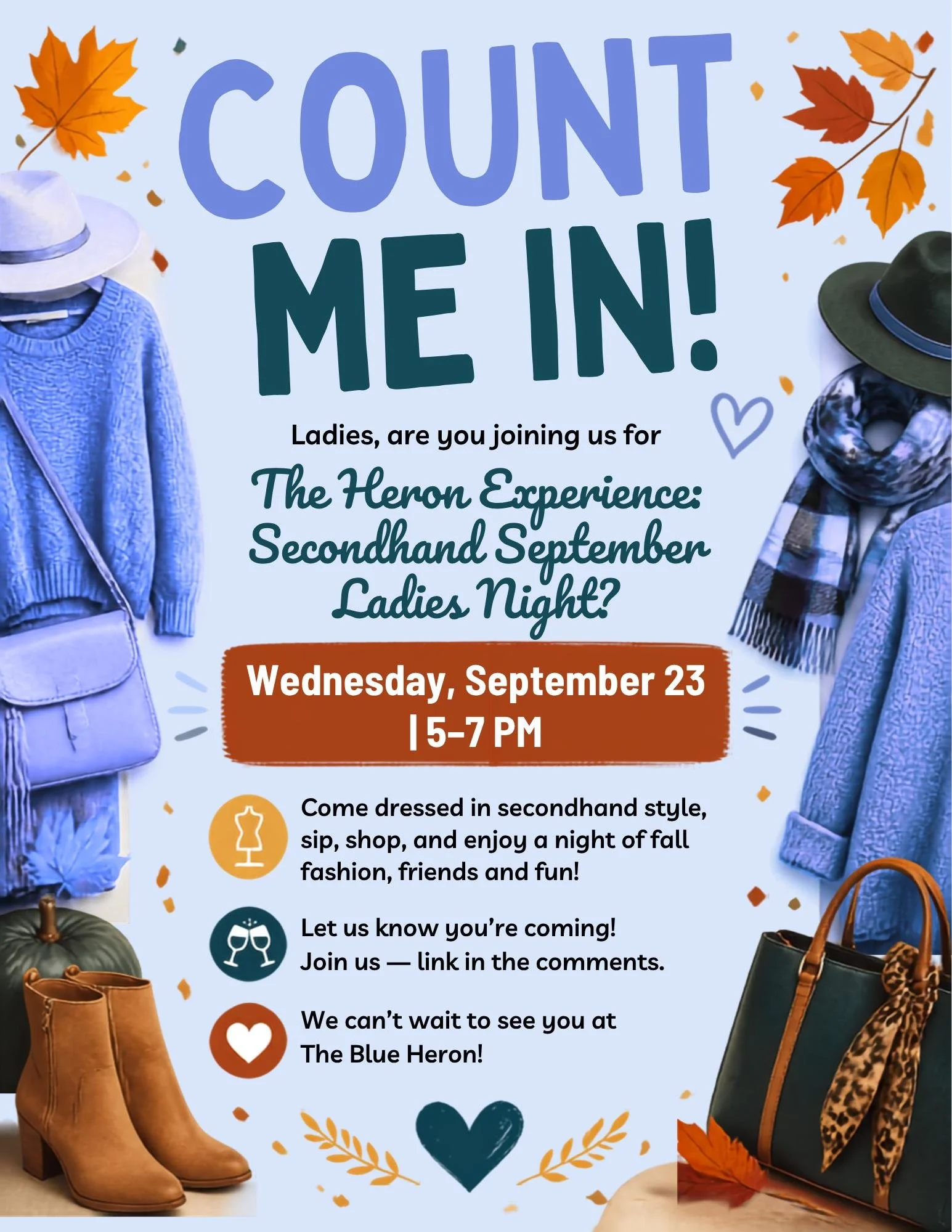 ✨COUNT ME IN ✨

Ladies, are you joining us for The Heron Experience: Secondhand September Ladies Night?

Wednesday, September 23 | 5&ndash;7 PM

Come dressed in secondhand style, sip, shop, and enjoy a night of fall fashion, friends, and fun!

Let us