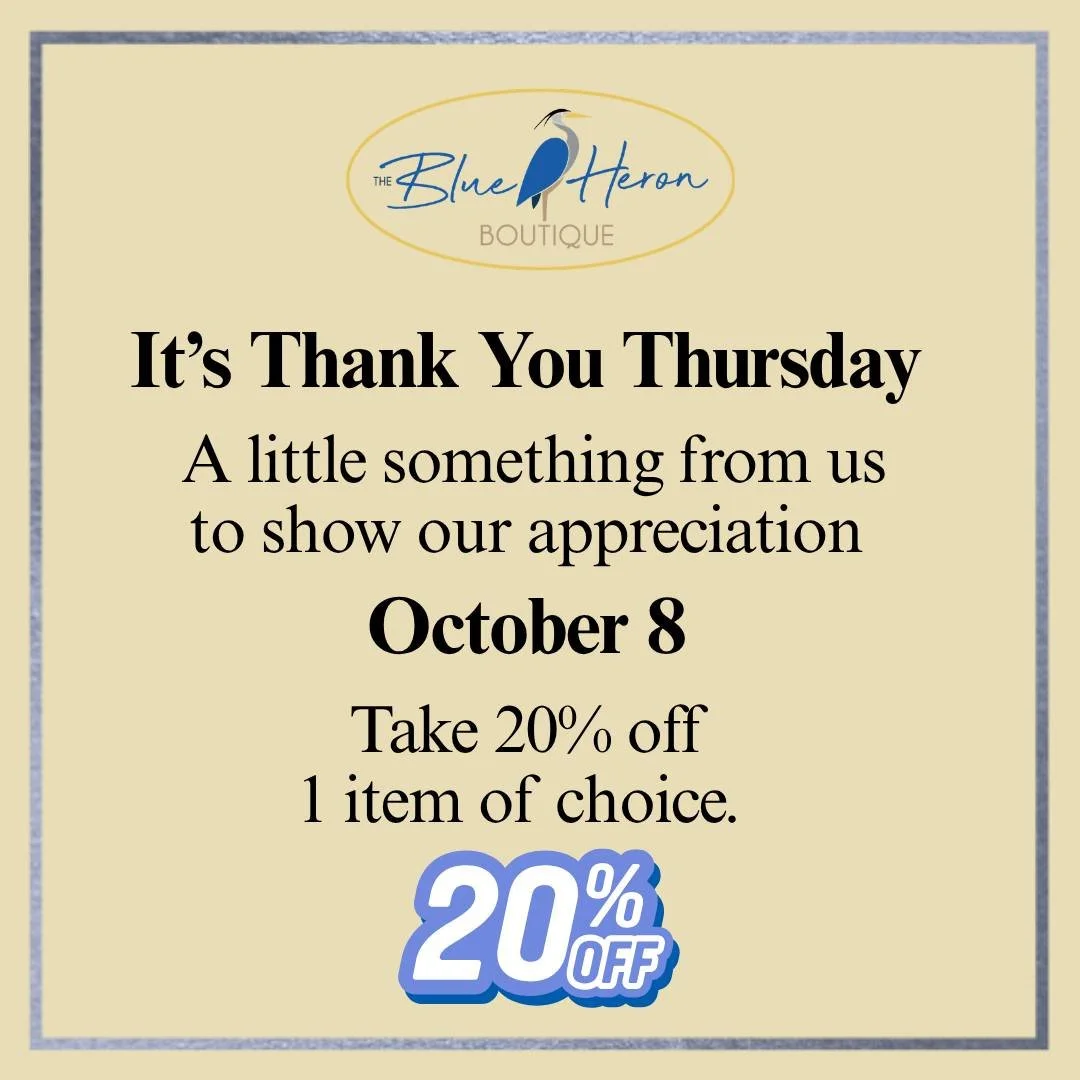 THANK YOU THURSDAY

20% OFF ONE ITEM OF YOUR CHOICE!

October 8 / 11am - 4pm

Yep &mdash; YOU pick the item!

#blueheronboutique #shoplocal #styleinspo #fashionstyle #consignmentboutique