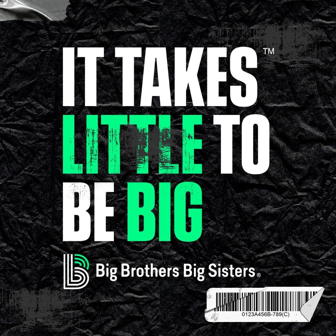 The image shows a black textured background with the phrase 'IT TAKES LITTLE TO BE BIG' in large white and green text. At the bottom, there is a logo and the words 'Big Brothers Big Sisters,' along with a barcode.