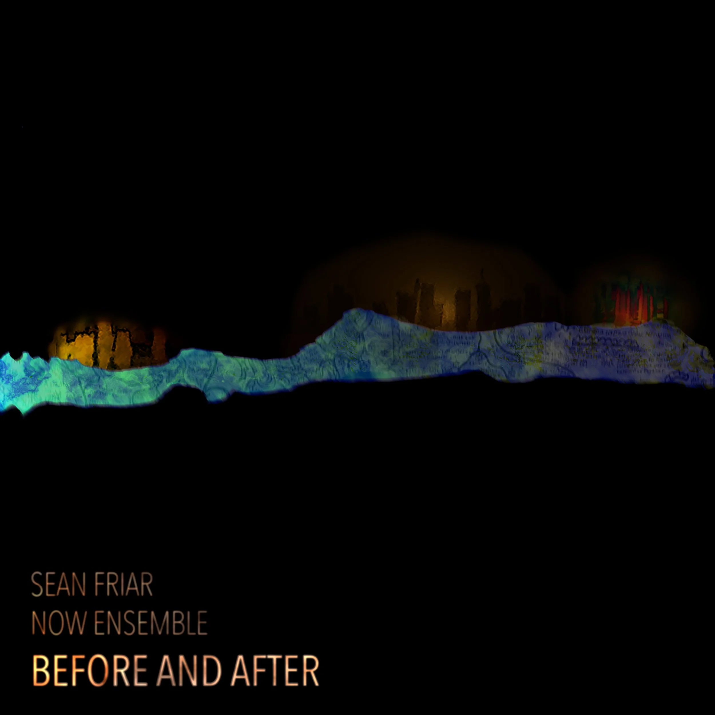 Album cover for Before and After. Composed by Sean Friar and performed by NOW Ensemble.