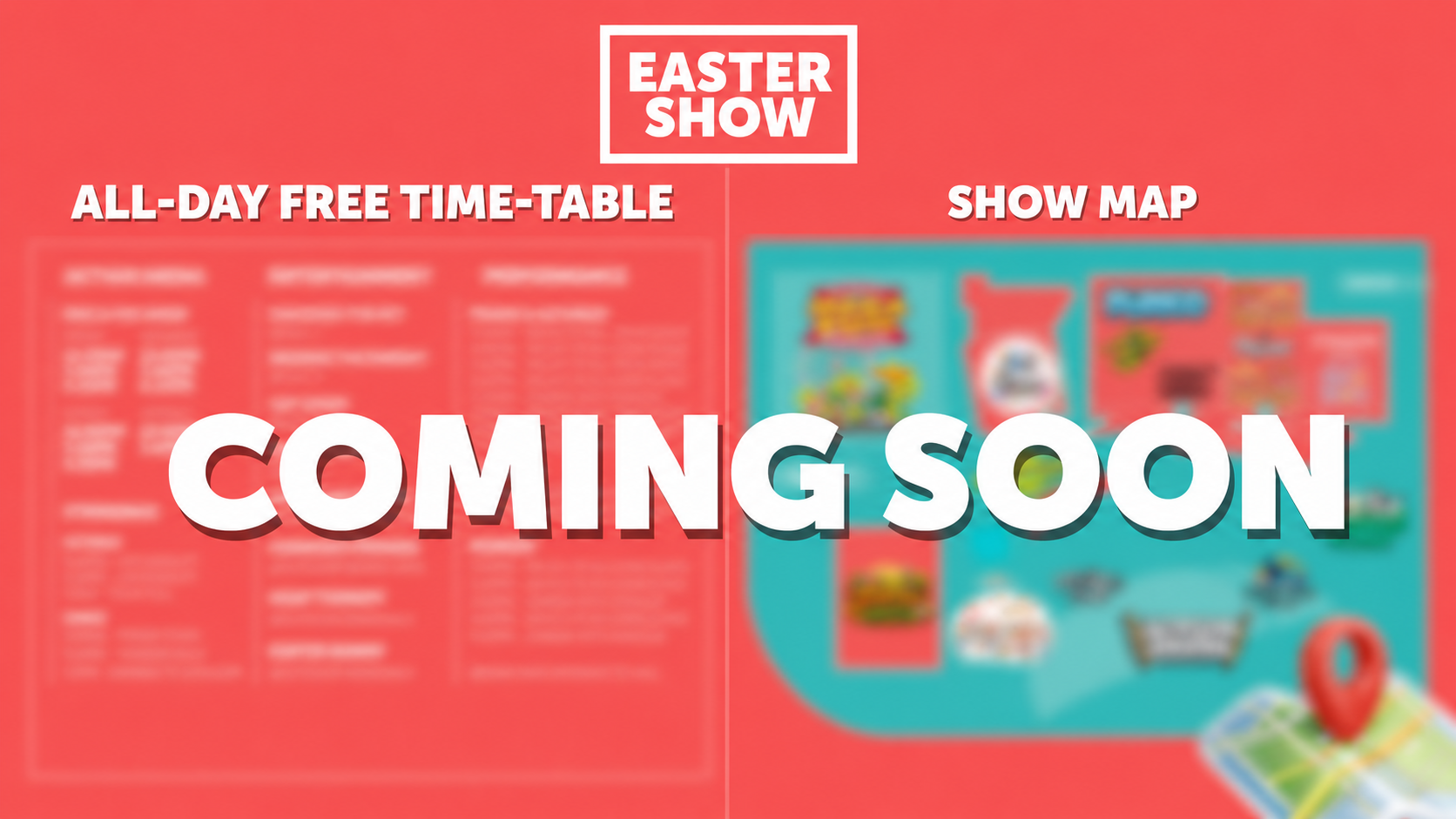 Blurred promotional flyer for an Easter event with a bright background, display of event information and a show map, overlaid with the text 'Coming Soon'.