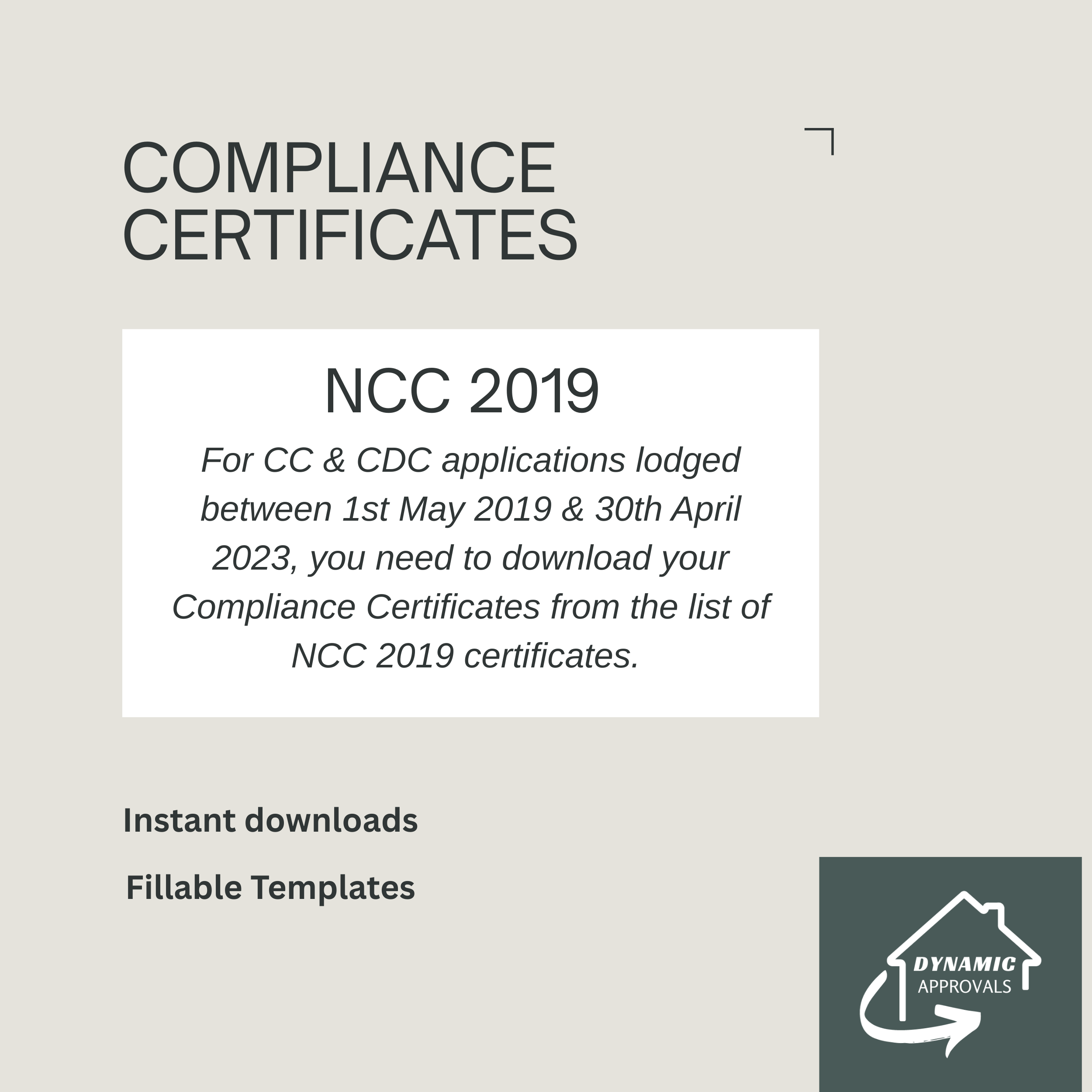A digital graphic displaying a compliance certificates notice. It highlights NCC 2019 for CC & CDC applications lodged between May 1, 2019, and April 30, 2023, with instructions to download certificates from the NCC 2019 certificates list. The graphic also mentions instant downloads, fillable templates, and has a logo of a house with a curved arrow and the words "DYNAMIC APPROVALS".