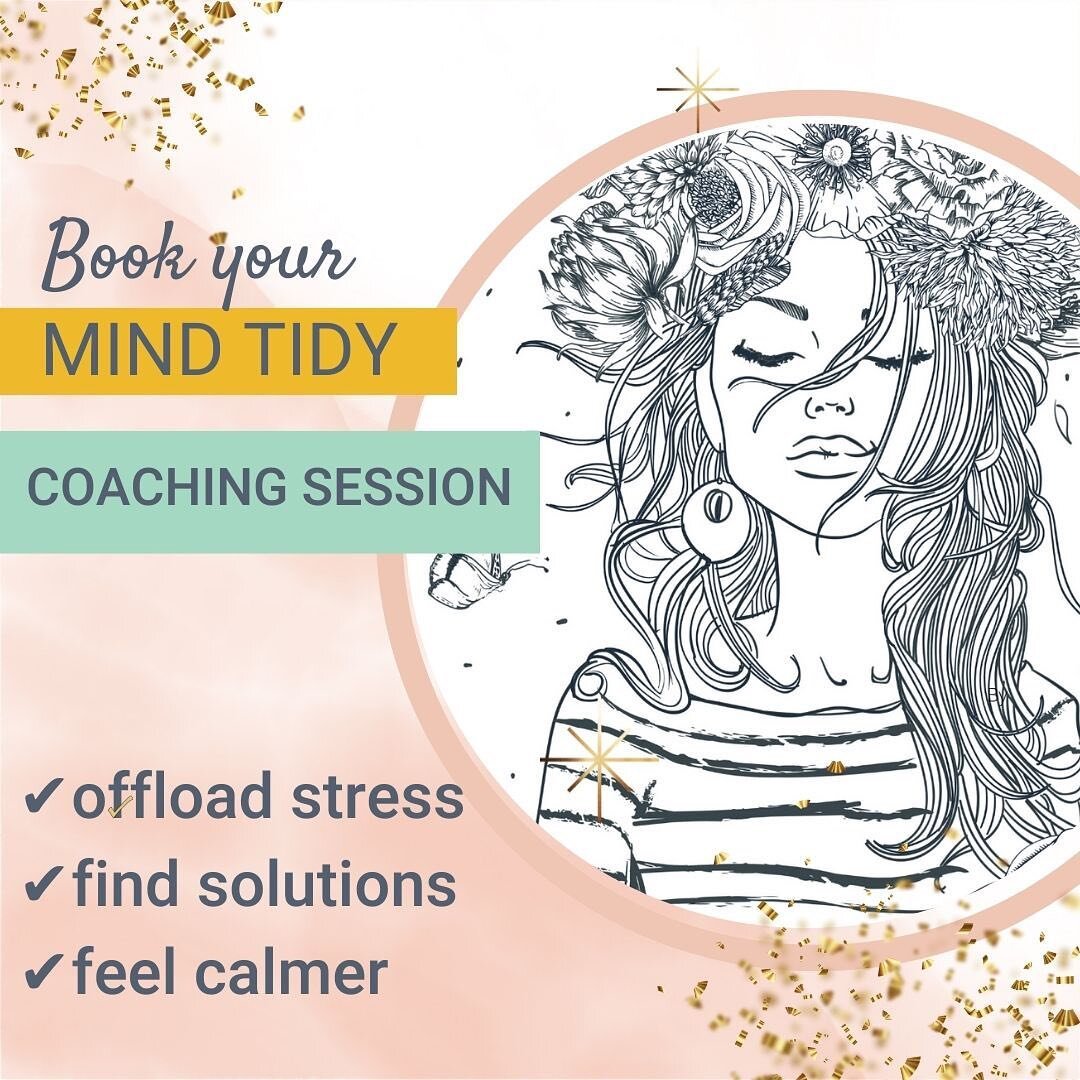 My &lsquo;mind tidy&rsquo; sessions provide dedicated time and safe space for you to offload &amp; declutter. 

In our hour together, I will use my solution-focused coaching skills to help you take charge of your mindset and make manageable changes i