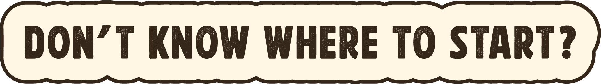 'Don't know where to start?' quote