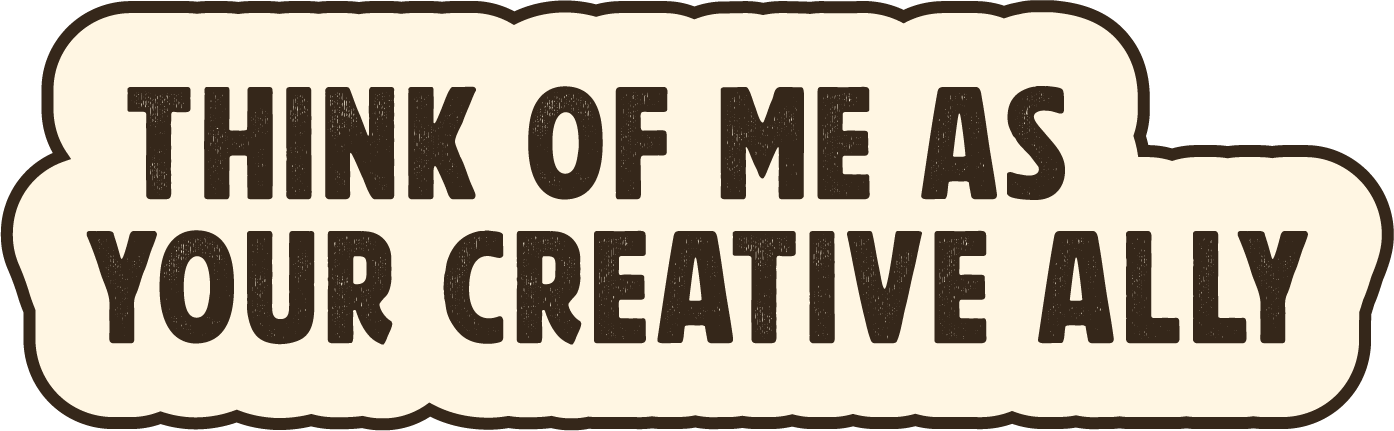 'Think of me as your creative ally' quote