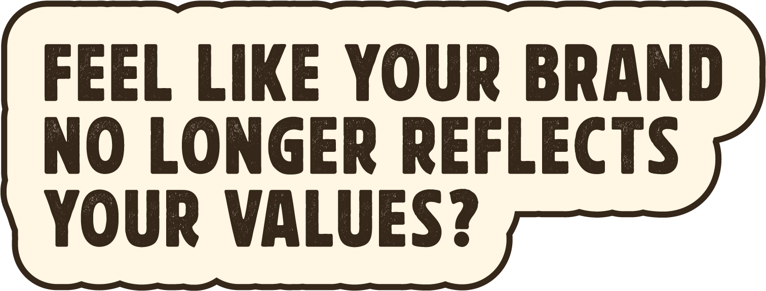Feel like your brand no longer reflects your values? badge