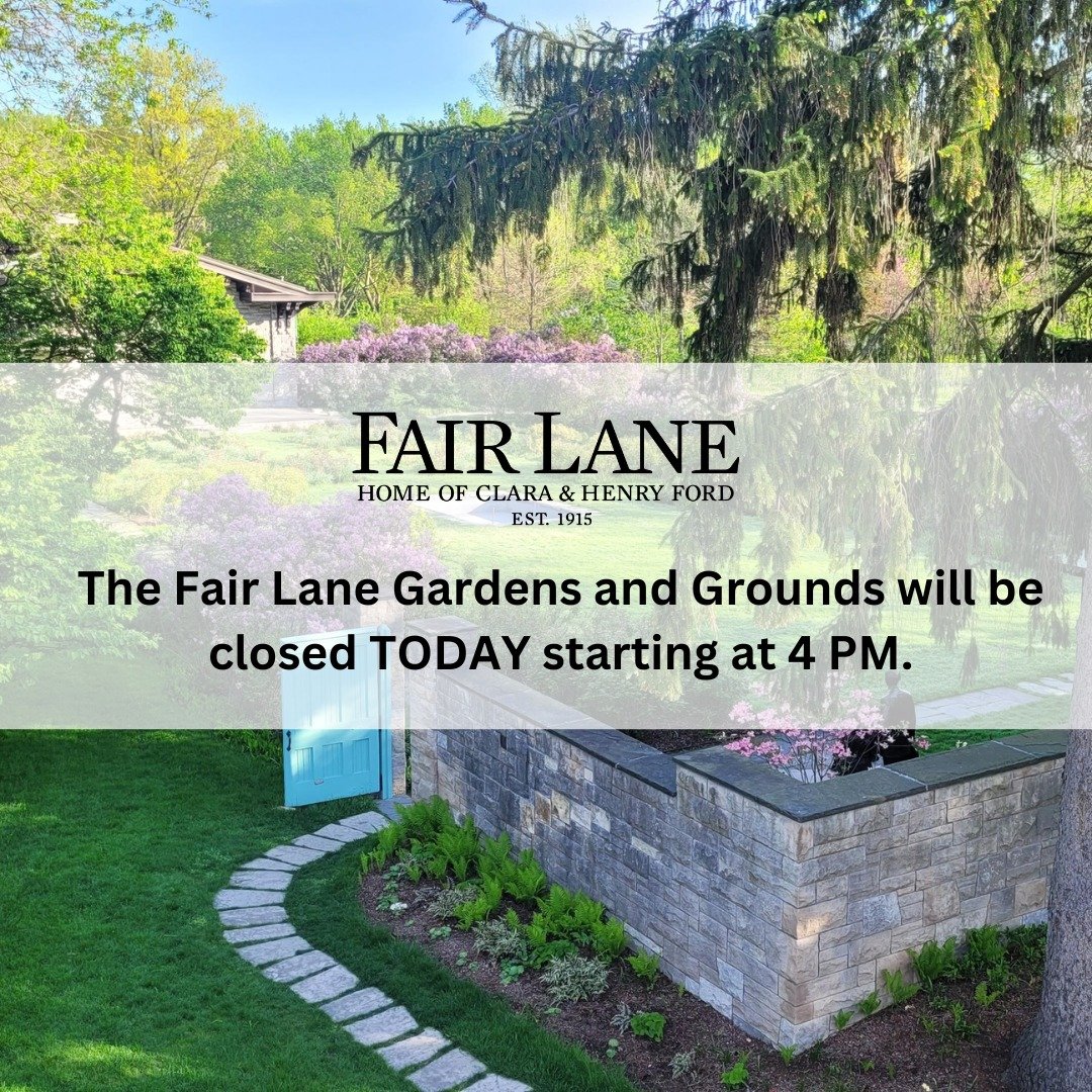 Friendly Reminder: The Fair Lane Gardens and Grounds will be closed TODAY starting at 4 PM.

We appreciate your patience.

#FairLane #Dearborn