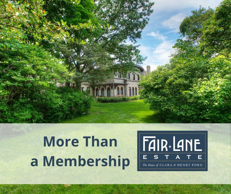 As a Fair Lane Estate member, you'll receive exclusive updates, behind-the-scenes access, special event invitations, and the opportunity to play a role in preserving the home of Clara and Henry Ford for future generations.
ㅤ
Join today and become par