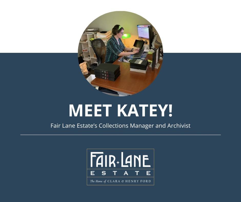 Why are archives important?
ㅤ
Archives help us preserve the stories, people, objects, and moments that connect us to the past. At Fair Lane Estate, our collections provide an incredible window into the lives of Clara and Henry Ford, their family, and