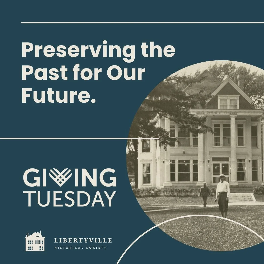 Happy #GivingTuesday ! Giving Tuesday is a movement that unleashes the power of generosity around the world. Please consider a donation to the Libertyville Historical Society this Giving Tuesday. We are a 501(c)(3) charitable organization, and donati