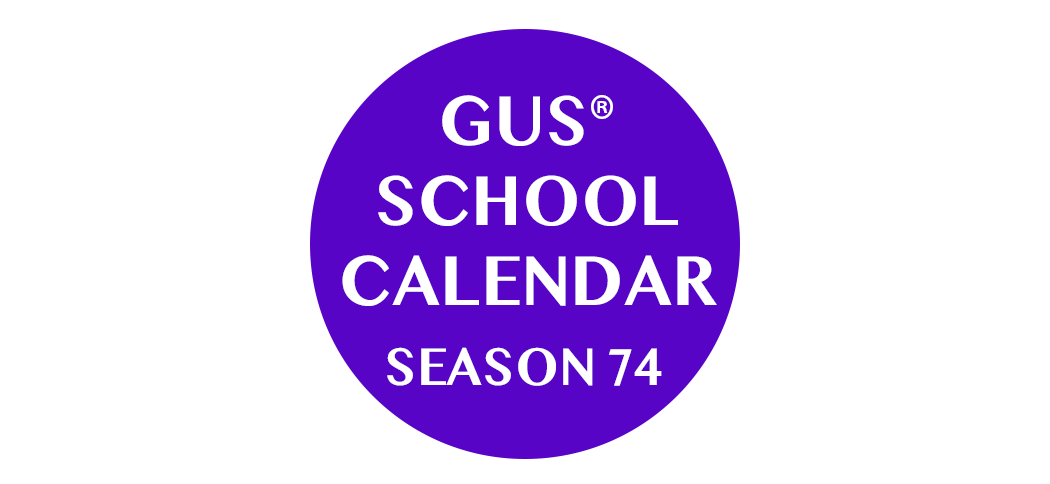 Purple circle with white text that reads "GUS® SCHOOL CALENDAR SEASON 74"