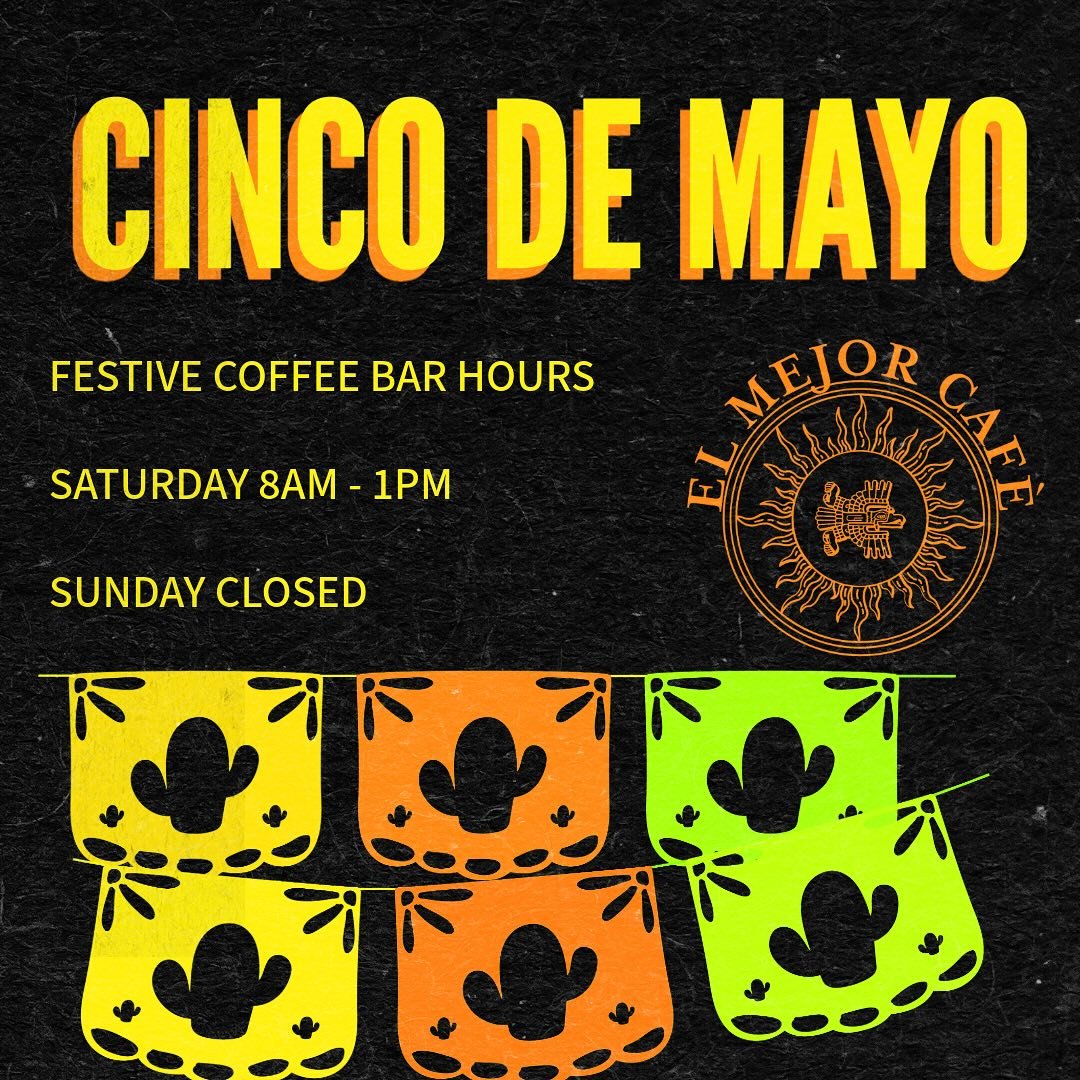 El Mejor Caf&eacute; (just the coffee bar) will be closed on Sunday 5\5. 

The restaurant will be still open for Cinco de Mayo for you to enjoy yummy food and drinks!

The following week we will return to our normal schedule. 

Thank you all and happ