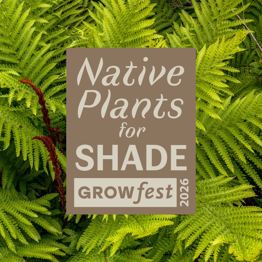 GrowFest 2026: Native Plants for Shade