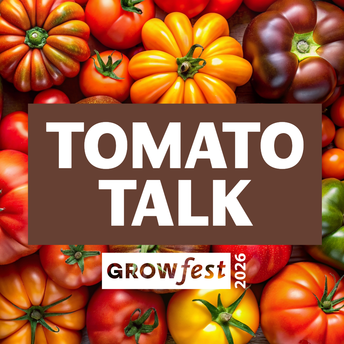 GrowFest 2026: Tomato Talk