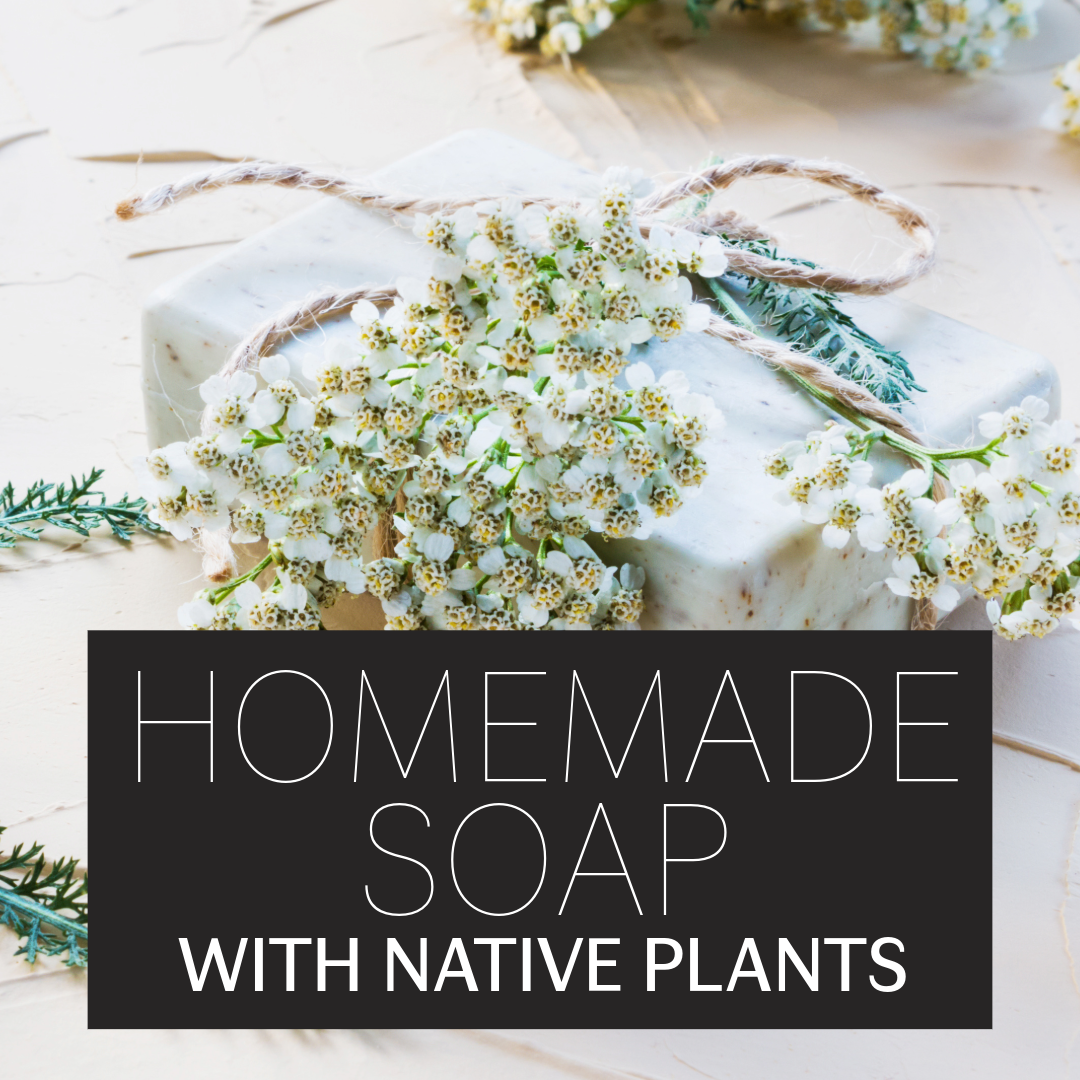 Homemade Soap with Native Plants