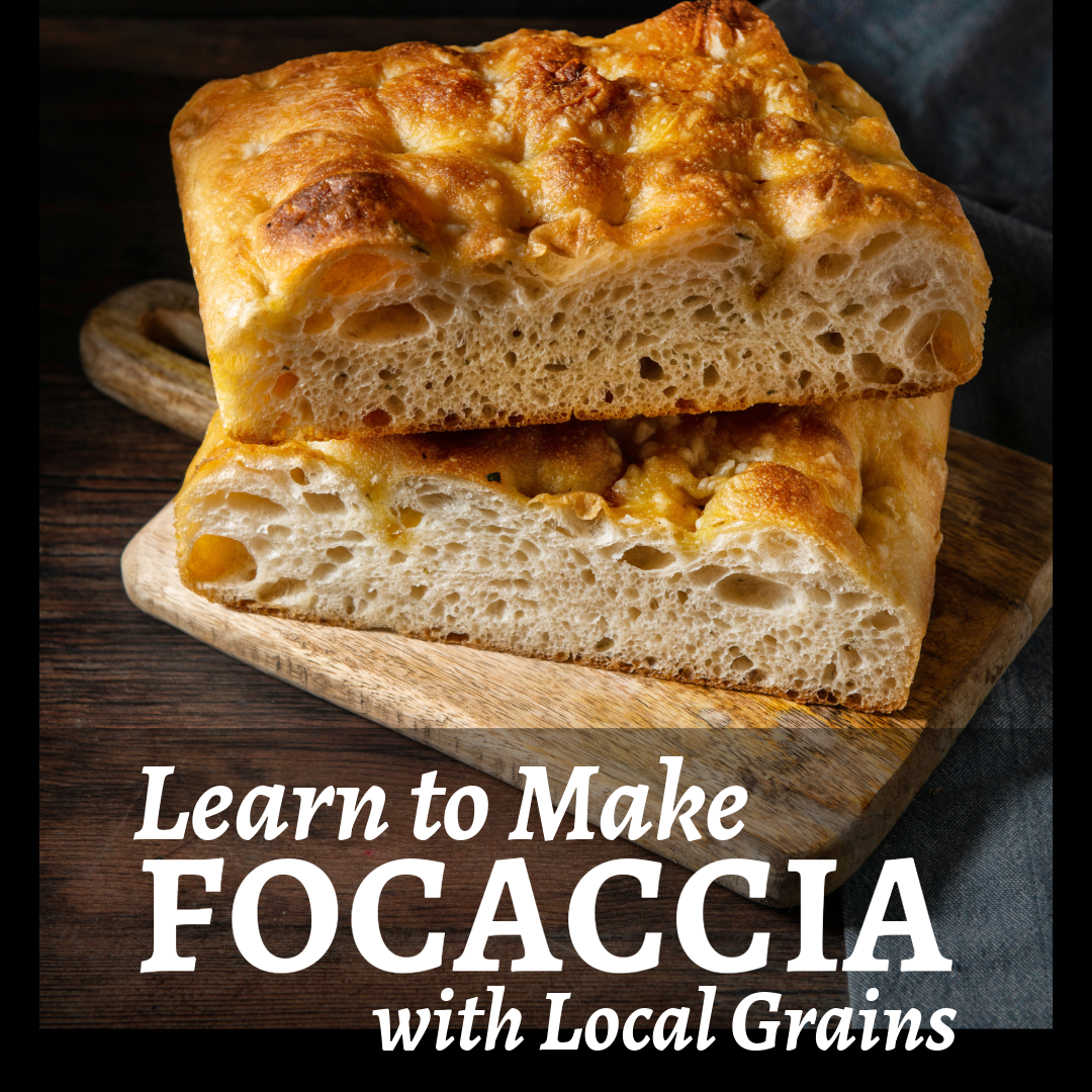 Learn to Make Focaccia with Local Grains