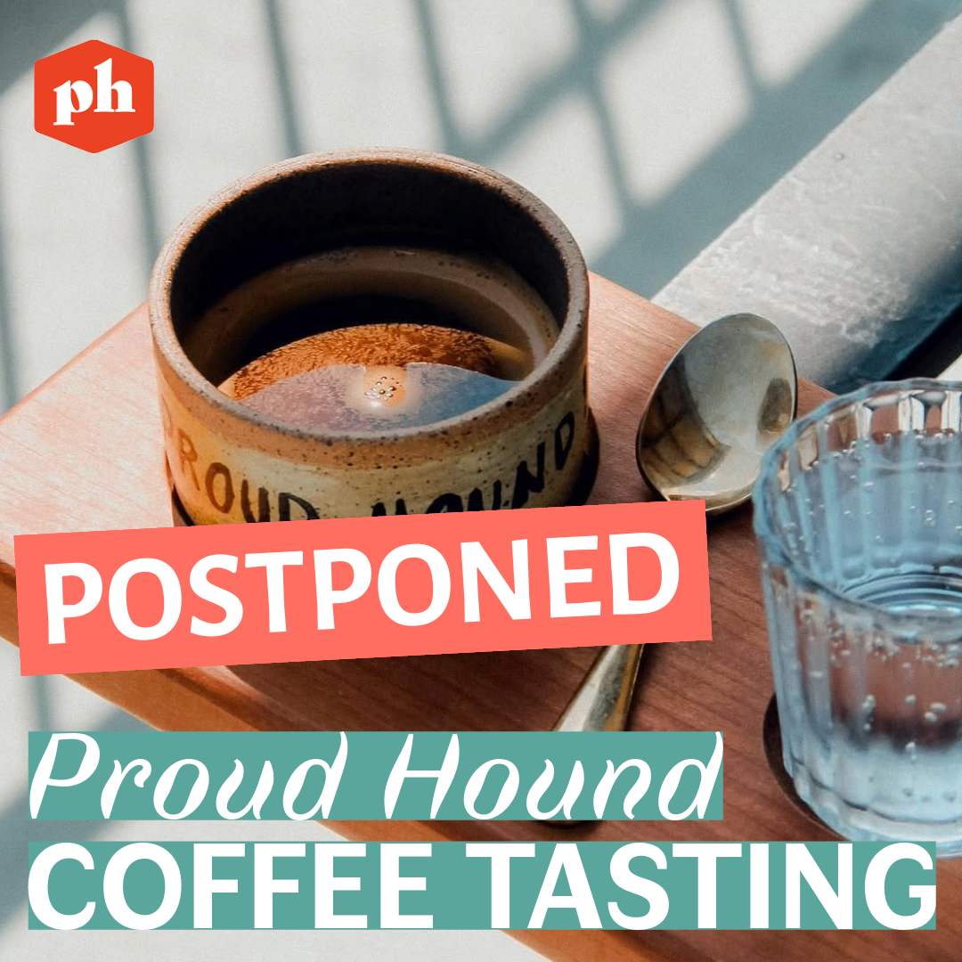 RESCHEDULED - Proud Hound Coffee Tasting