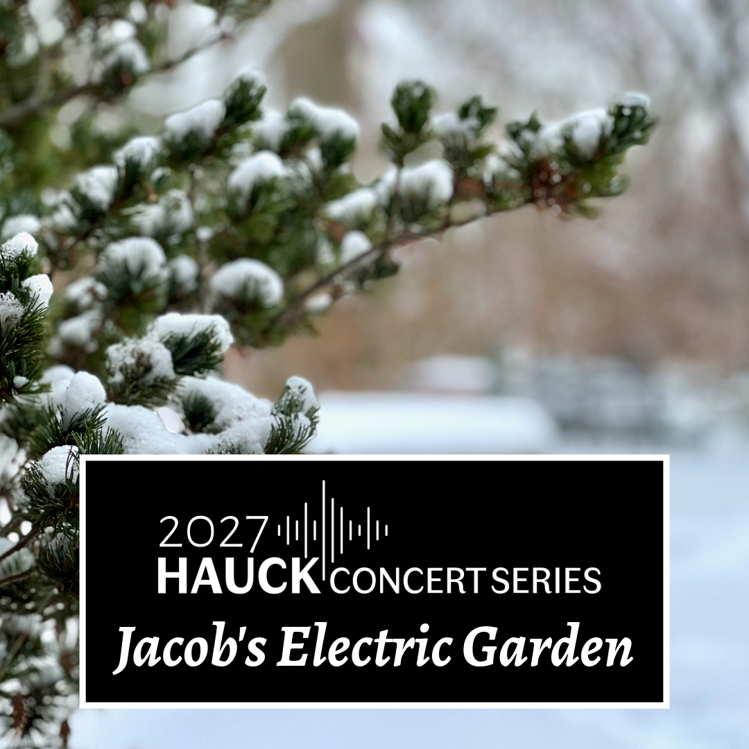 Hauck Concert Series: Jacob's Electric Garden