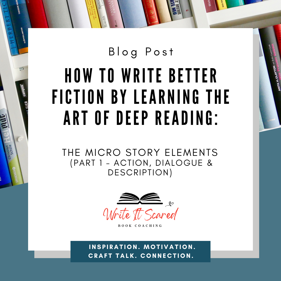 Write Better Fiction with Deep Reading: The Micro Elements of Story(Part 1)Action, Dialogue, & Description.