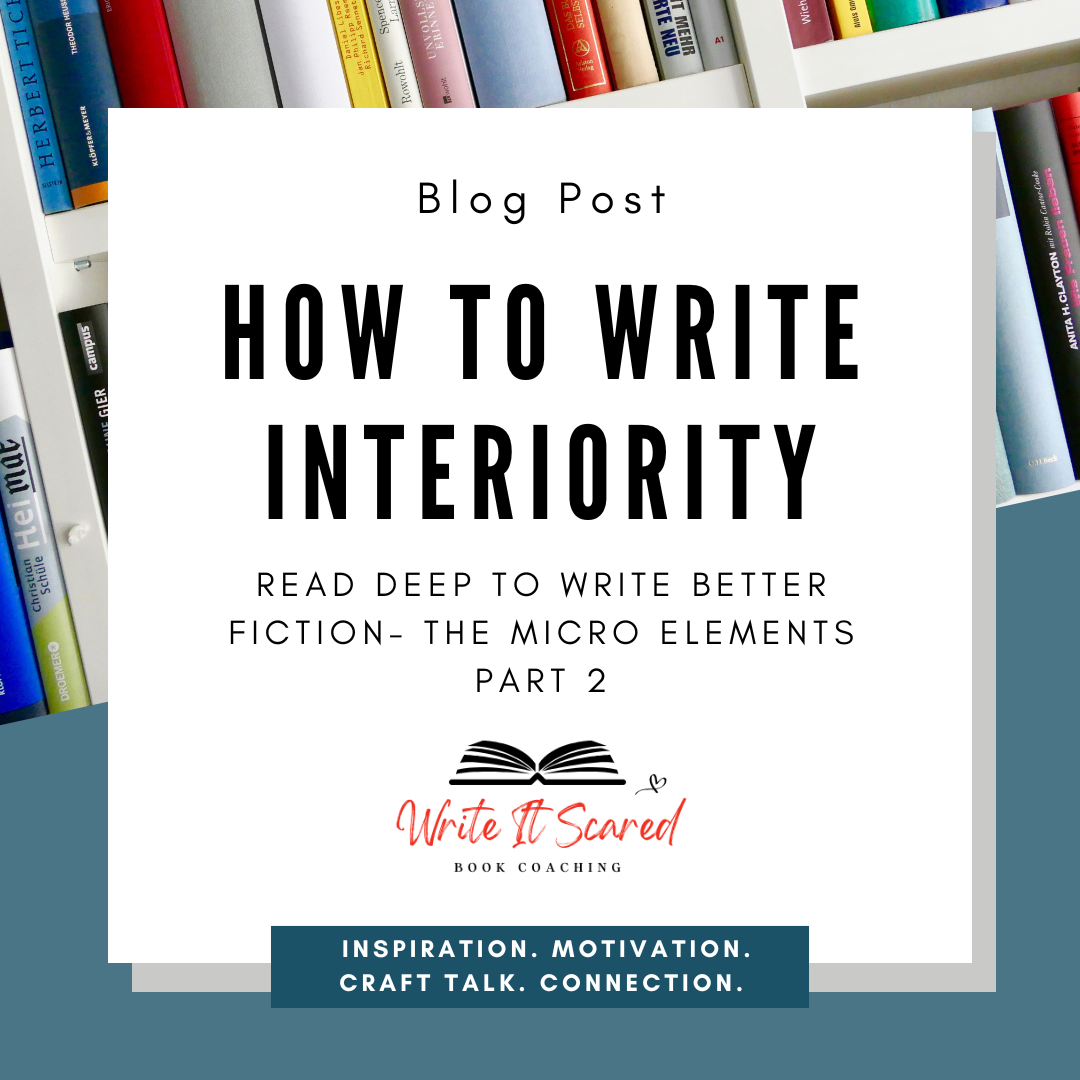 How to Write Interiority: Read Deep to Write Better Fiction-The Micro Elements Part 2
