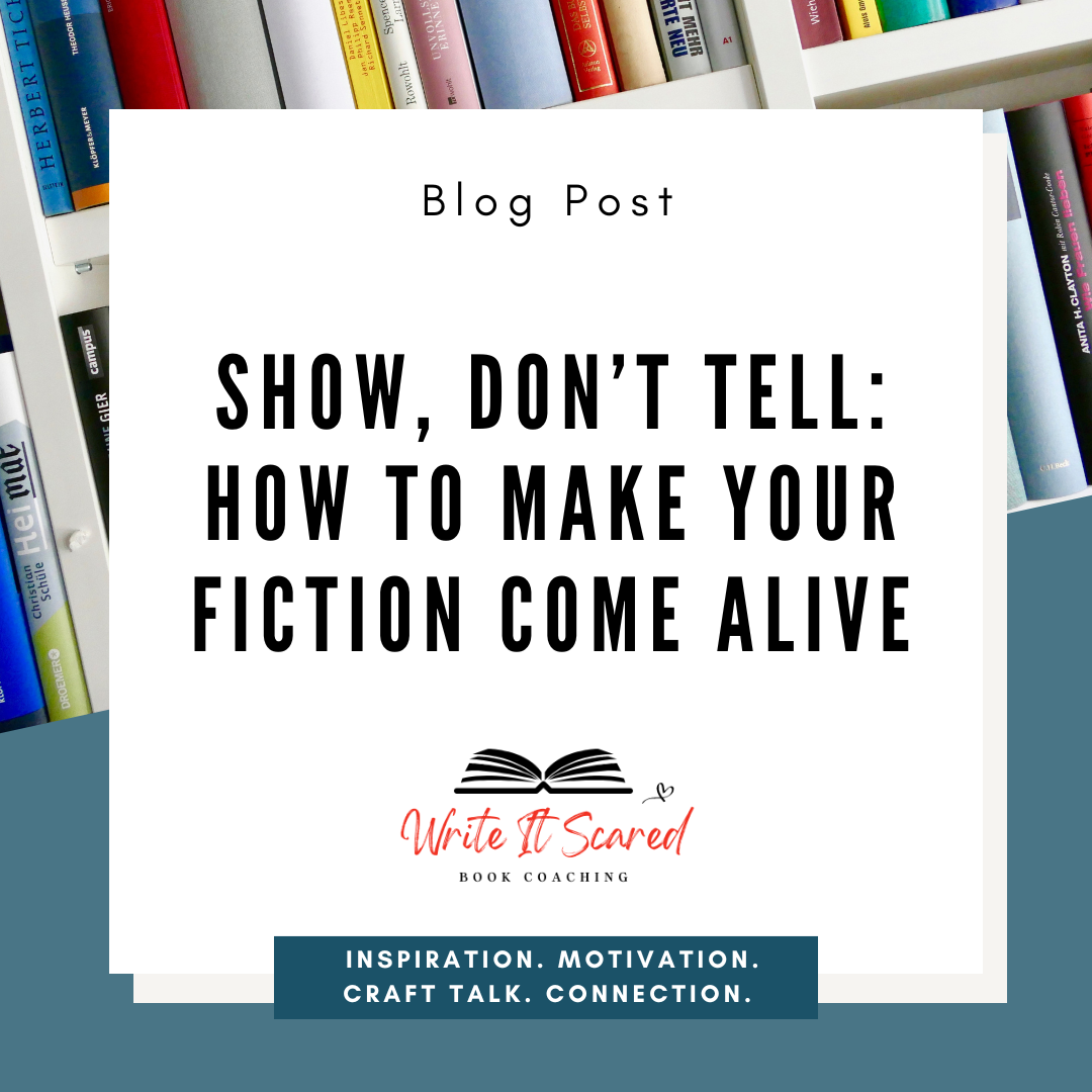 Show, Don’t Tell: How to Make Your Fiction Come Alive