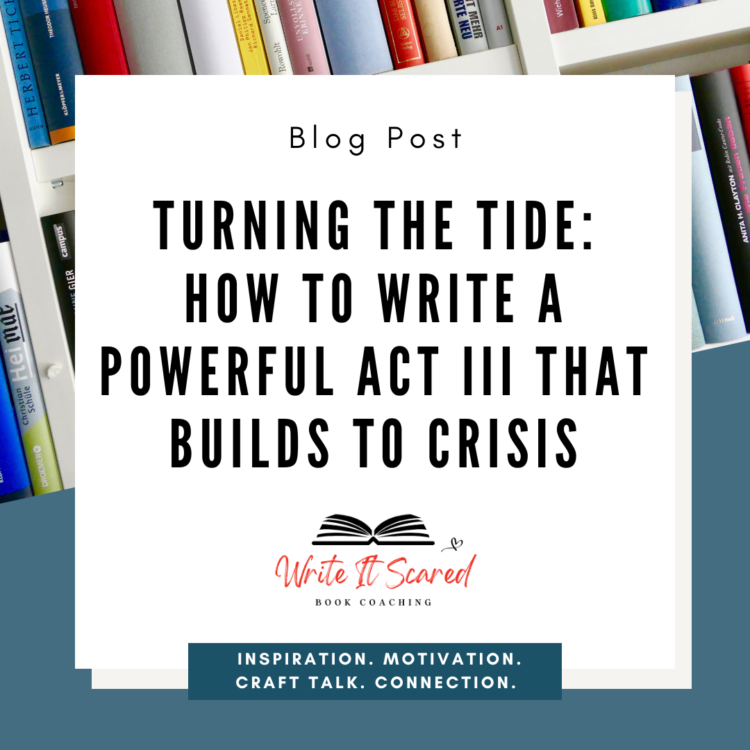 Turning the Tide: How to Write a Powerful Act III That Builds to Crisis
