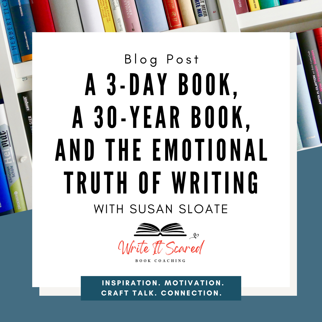 A 3-Day Book, a 30-Year Book, and the Emotional Truth of Writing with Susan Sloate
