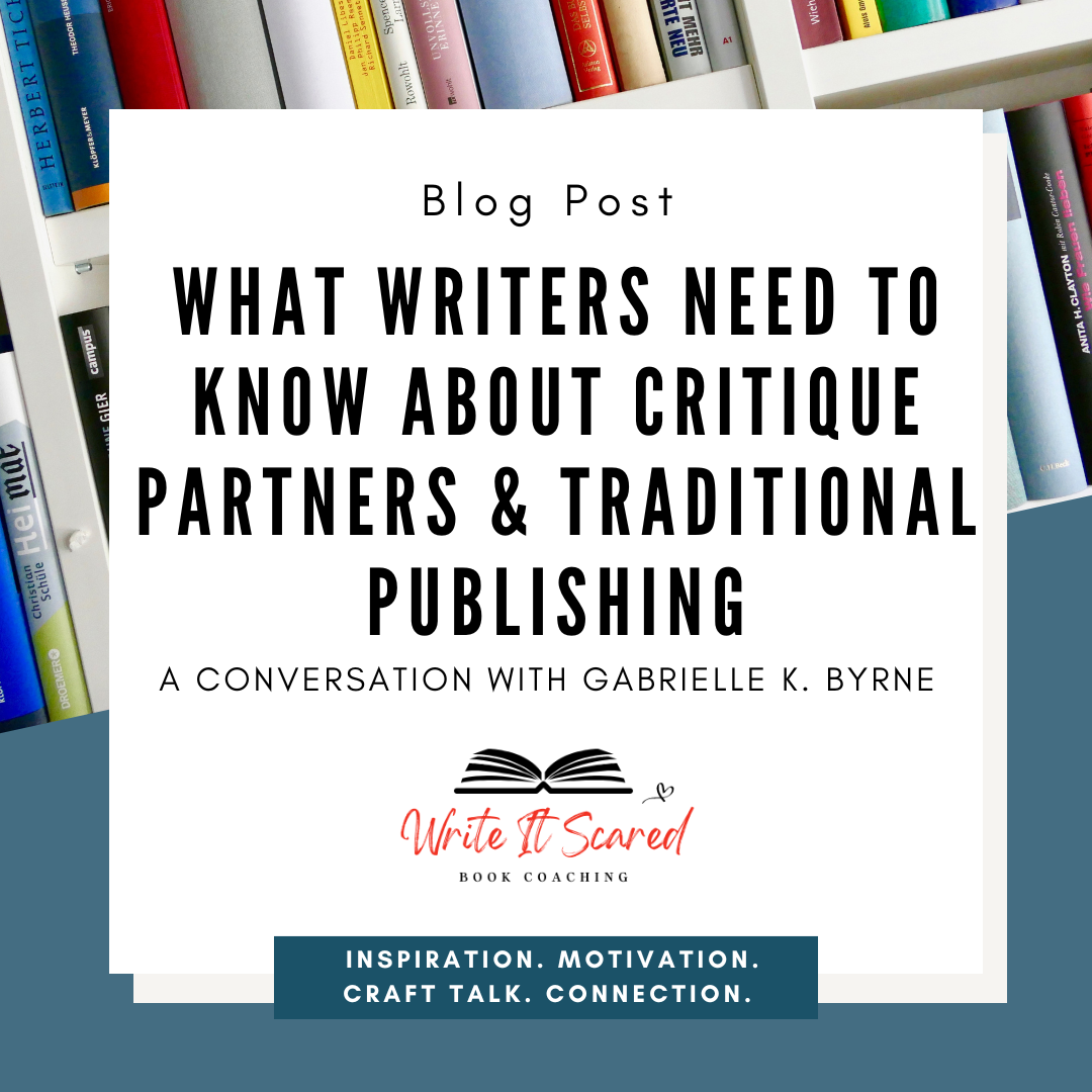 What Writers Need to Know About Critique Partners &amp; Traditional Publishing: A Conversation with Gabrielle K. Byrne