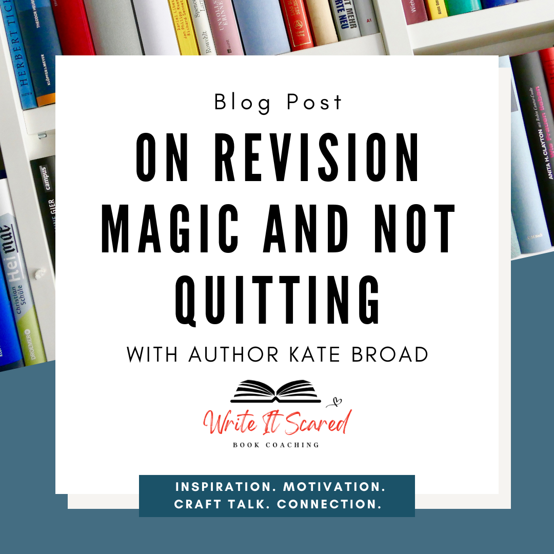 On Revision Magic and Not Quitting with Author Kate Broad
